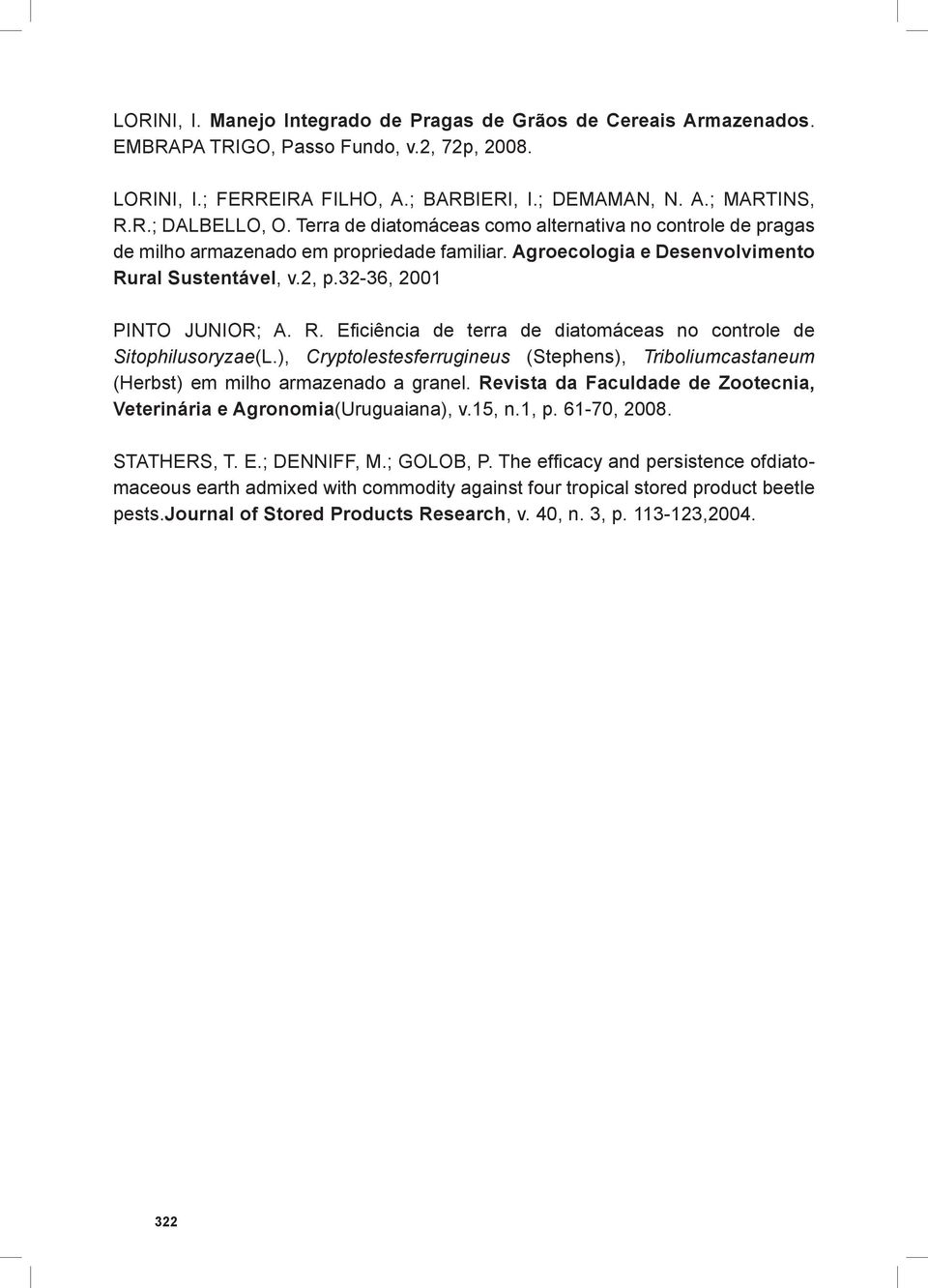 ral Sustentável, v.2, p.32-36, 2001 PINTO JUNIOR; A. R. Eficiência de terra de diatomáceas no controle de Sitophilusoryzae(L.