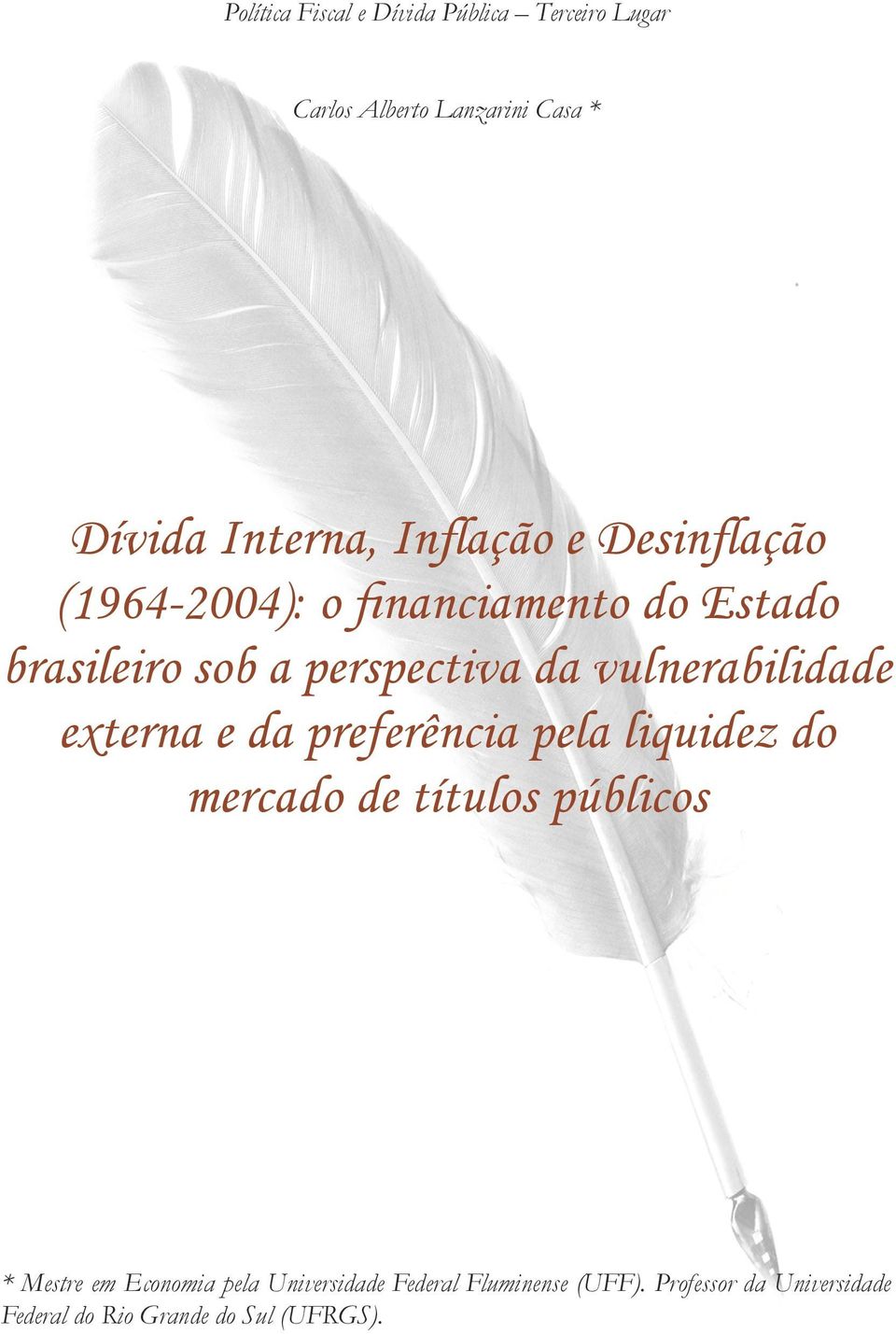 vulnerabilidade externa e da preferência pela liquidez do mercado de títulos públicos * Mestre em