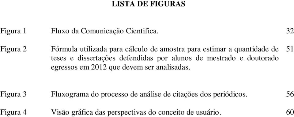 dissertações defendidas por alunos de mestrado e doutorado egressos em 2012 que devem ser