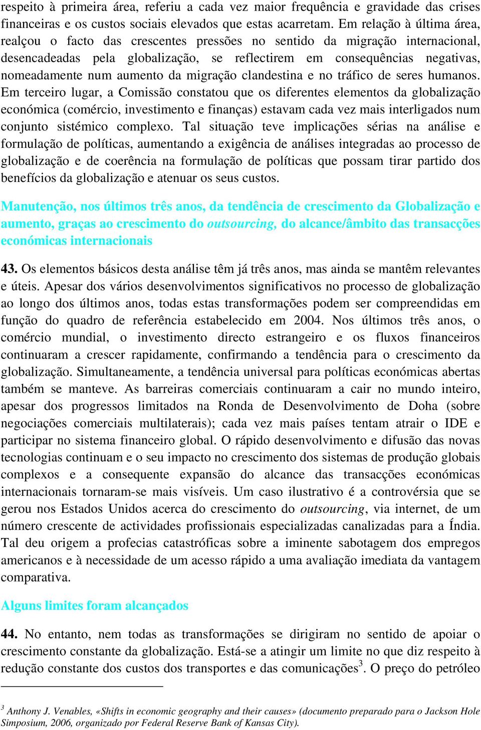 aumento da migração clandestina e no tráfico de seres humanos.