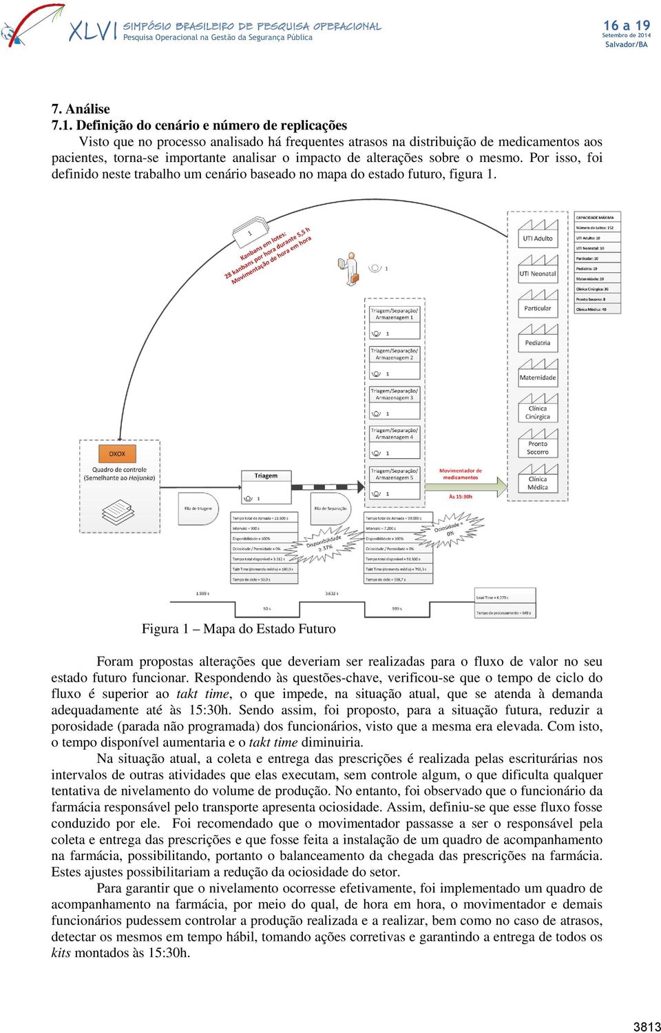 sobre o mesmo. Por isso, foi definido neste trabalho um cenário baseado no mapa do estado futuro, figura 1.