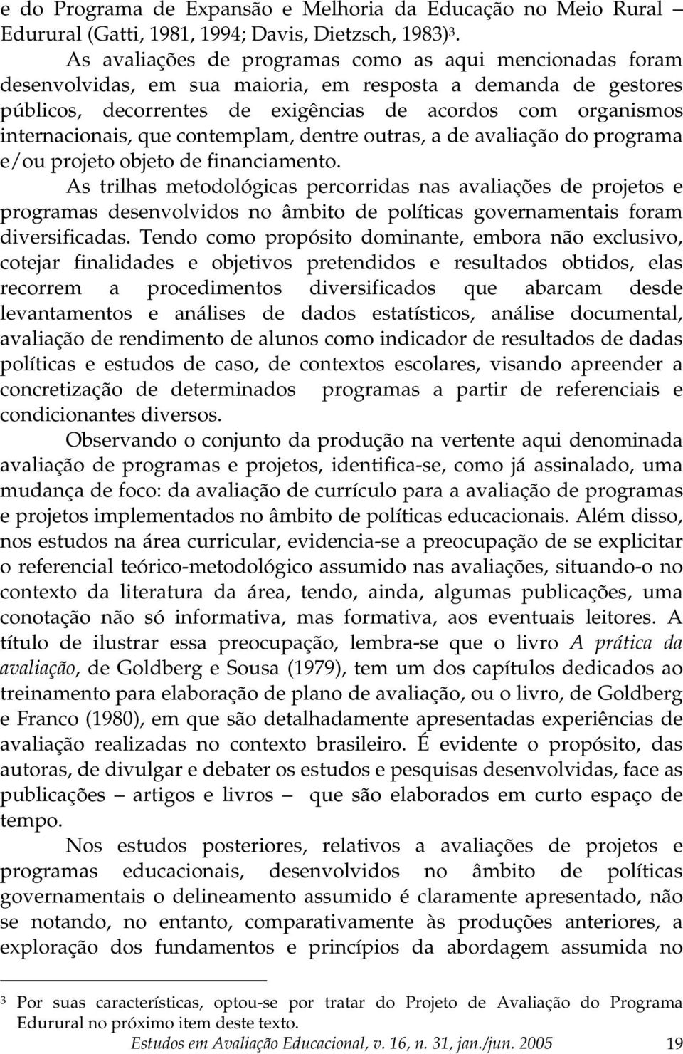 internacionais, que contemplam, dentre outras, a de avaliação do programa e/ou projeto objeto de financiamento.