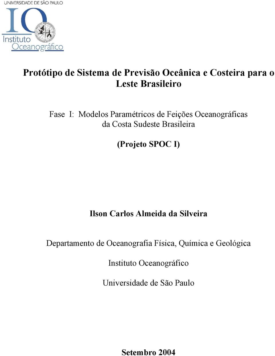 (Projeto SPOC I) Ilson Carlos Almeida da Silveira Departamento de Oceanografia