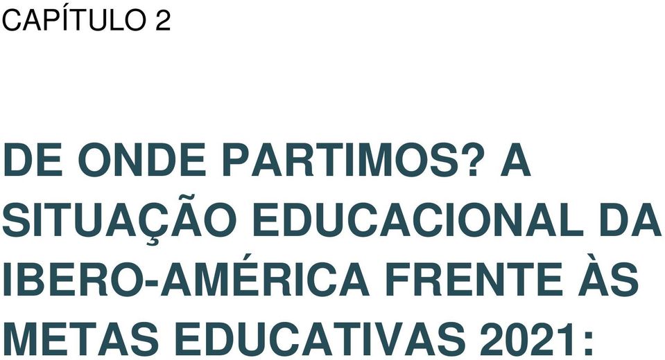 A SITUAÇÃO EDUCACIONAL DA