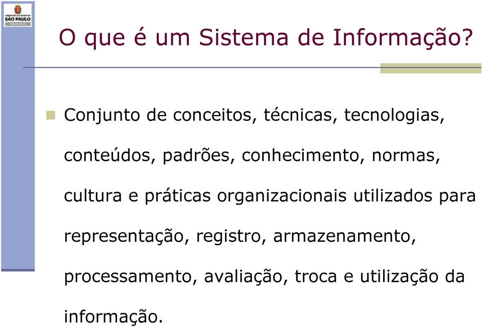 conhecimento, normas, cultura e práticas organizacionais utilizados