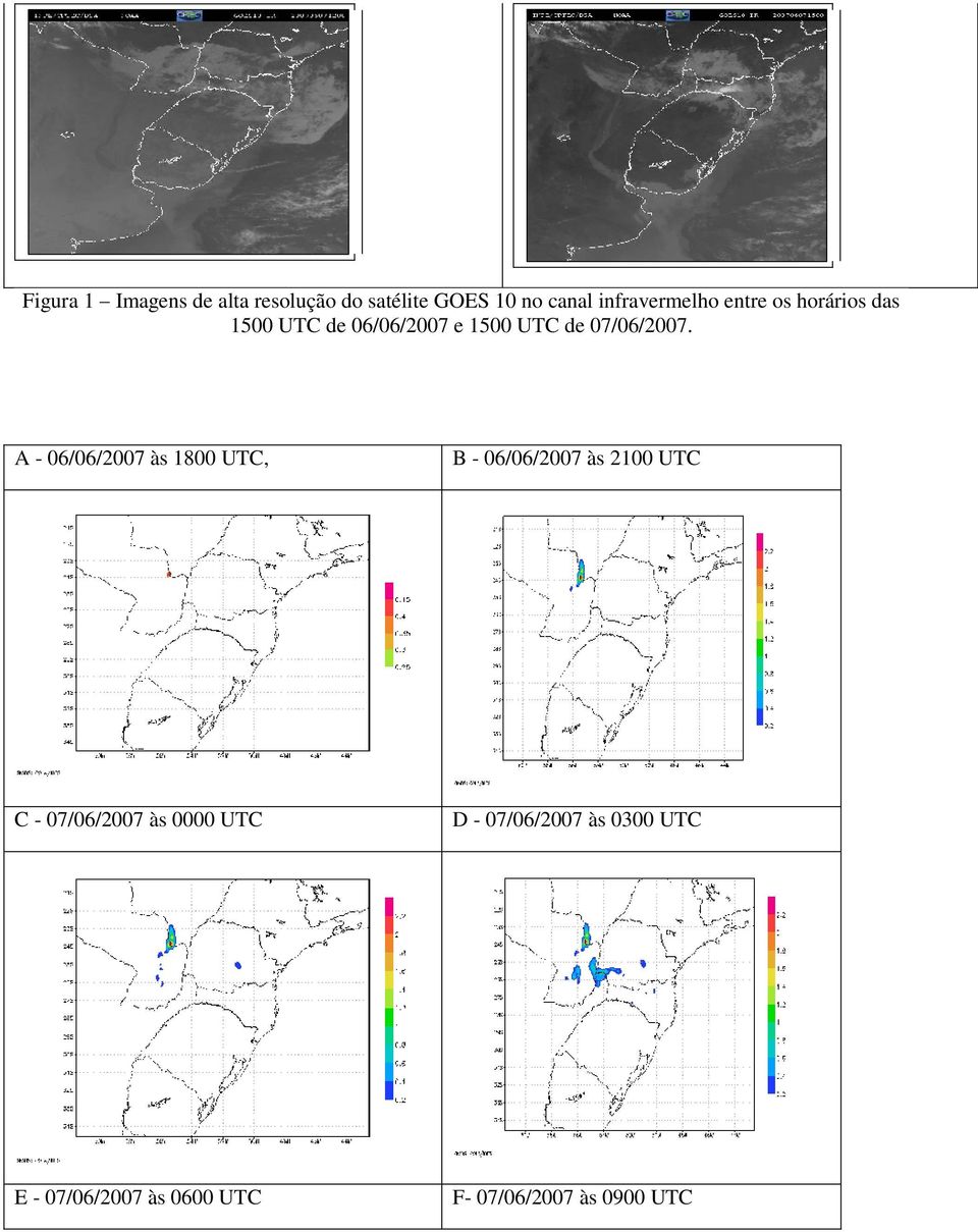 A - 06/06/2007 às 1800 UTC, B - 06/06/2007 às 2100 UTC C - 07/06/2007 às 0000