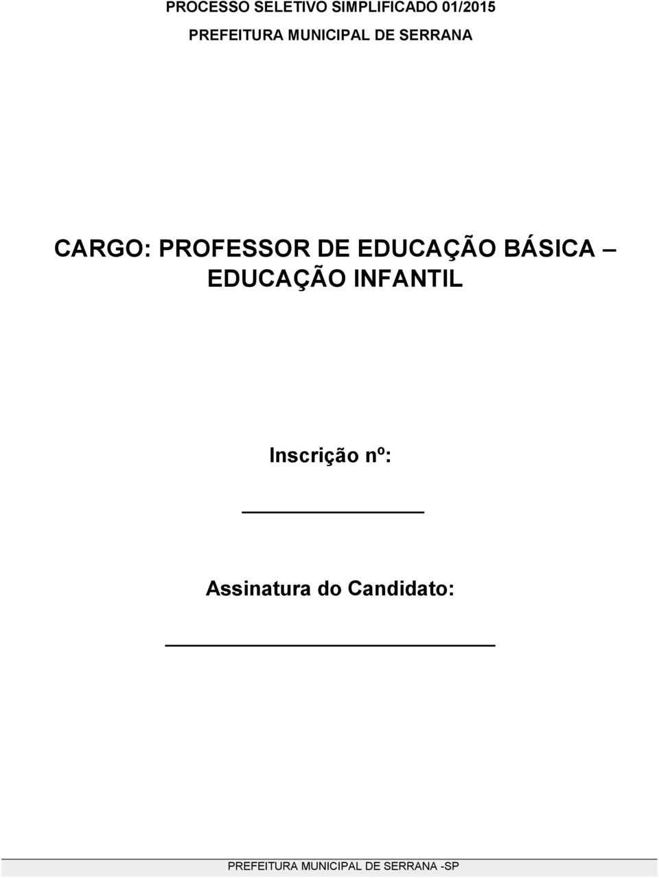 BÁSICA EDUCAÇÃO INFANTIL Inscrição nº: Assinatura