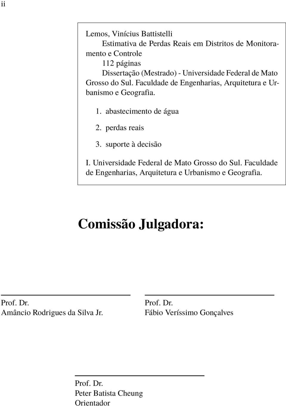 perdas reais 3. suporte à decisão I. Universidade Federal de Mato Grosso do Sul.