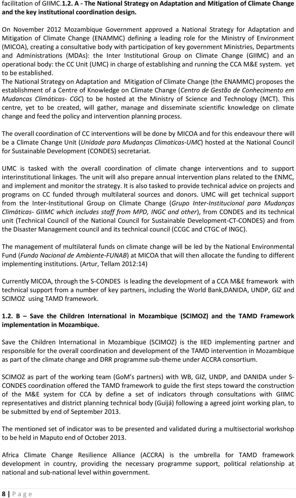 a consultative body with participation of key government Ministries, Departments and Administrations (MDAs): the Inter Institutional Group on Climate Change (GIIMC) and an operational body: the CC
