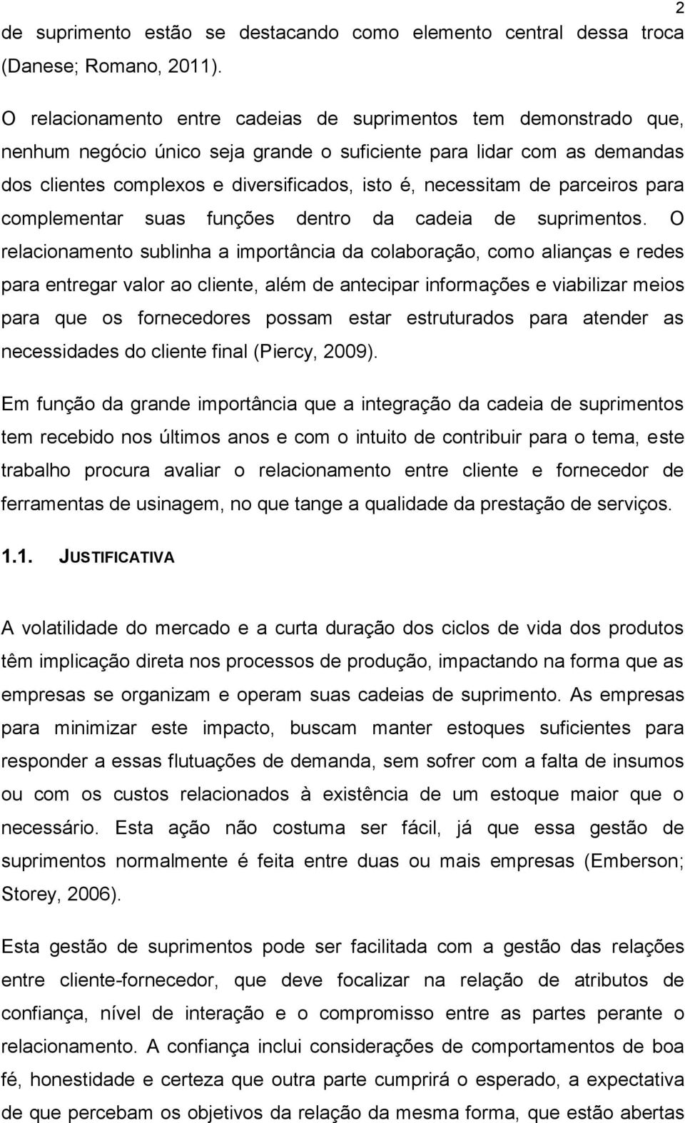 de parceiros para complementar suas funções dentro da cadeia de suprimentos.