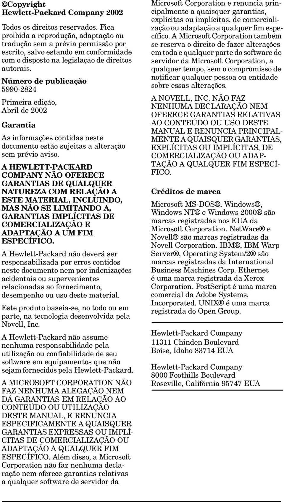 Número de publicação 5990-2824 Primeira edição, Abril de 2002 Garantia As informações contidas neste documento estão sujeitas a alteração sem prévio aviso.