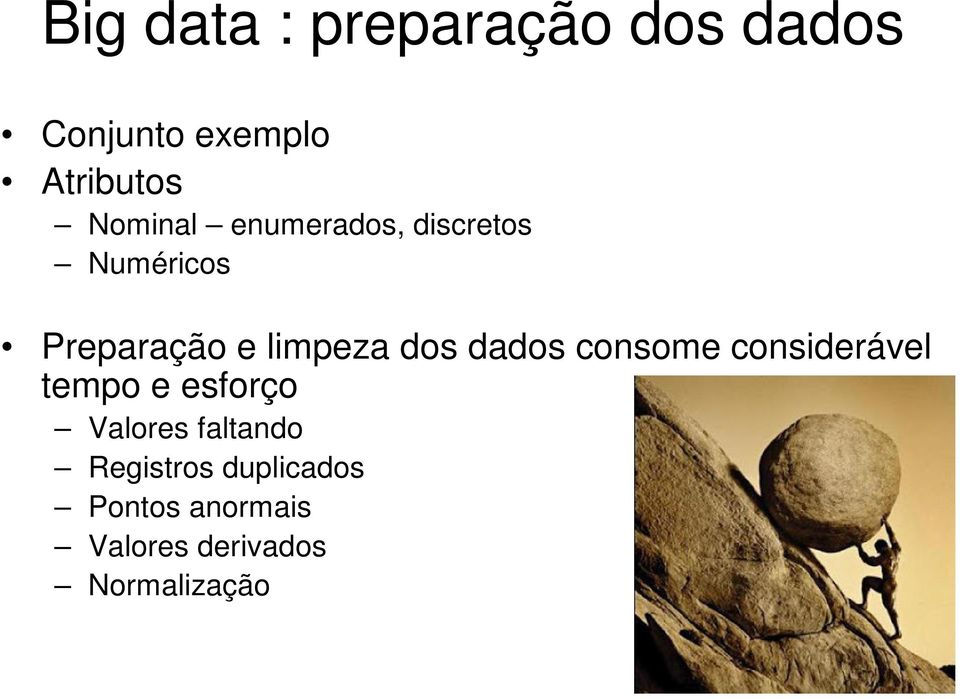 dos dados consome considerável tempo e esforço Valores