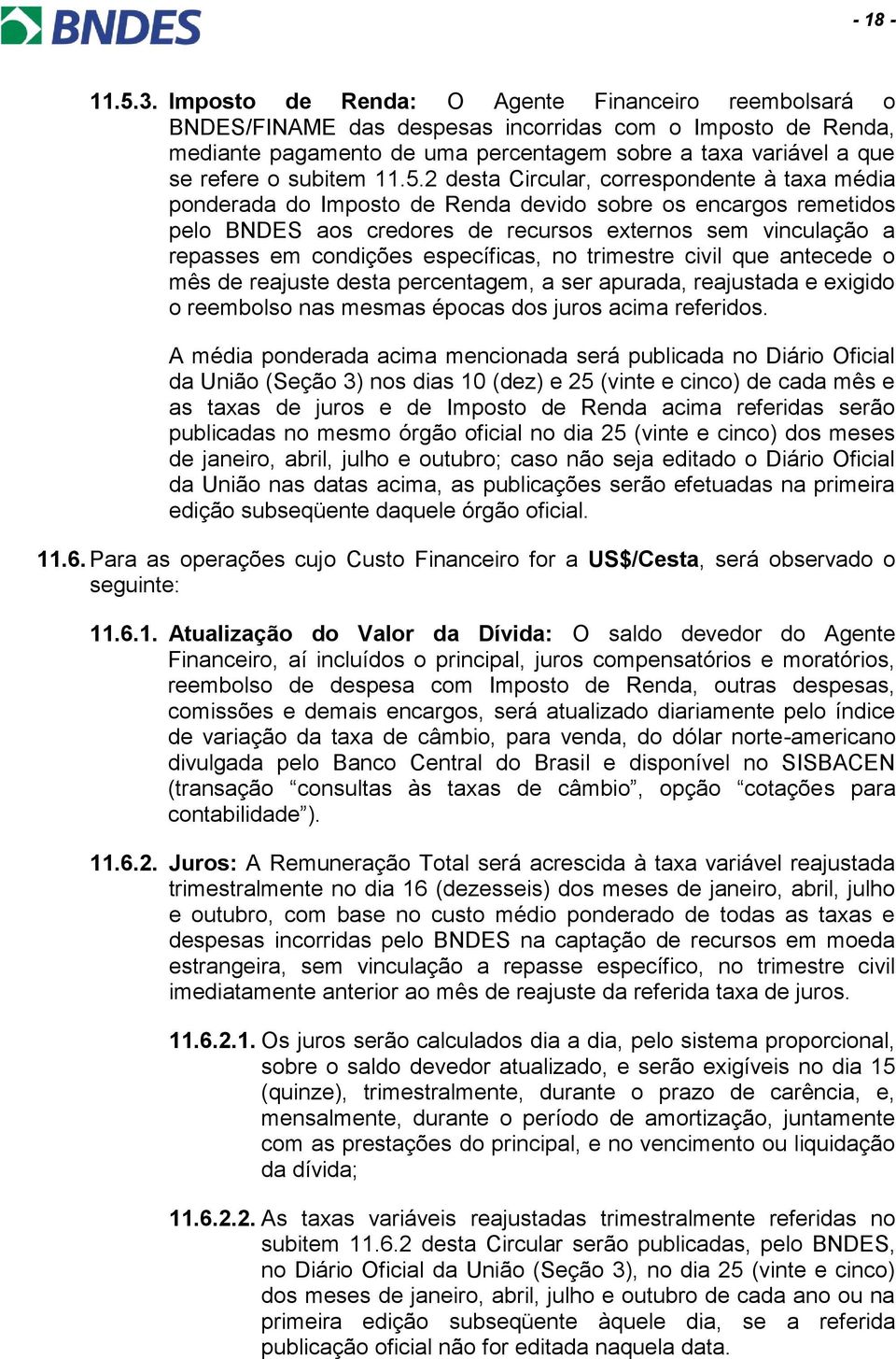 11.5.2 desta Circular, correspondente à taxa média ponderada do Imposto de Renda devido sobre os encargos remetidos pelo BNDES aos credores de recursos externos sem vinculação a repasses em condições