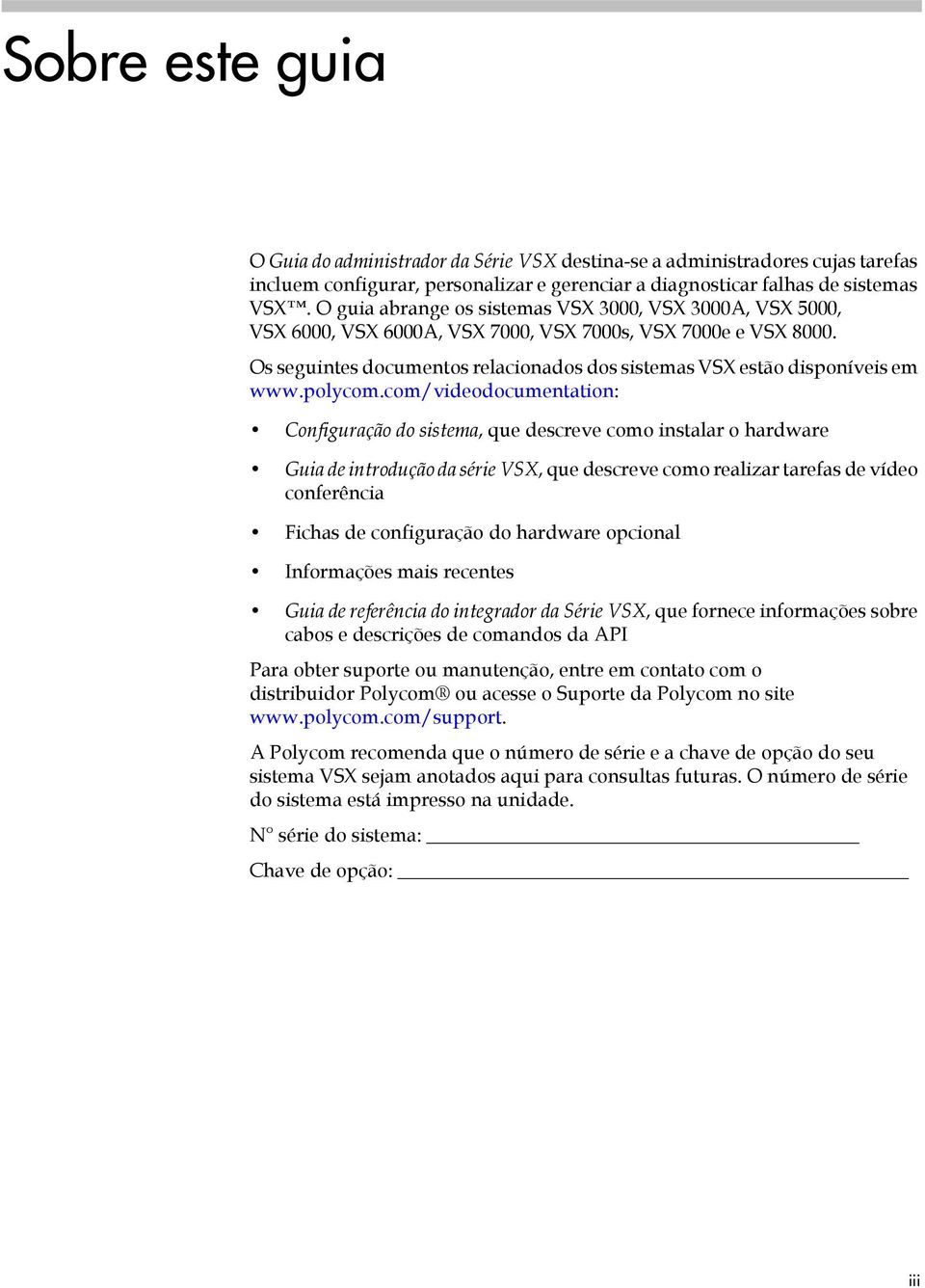 Os seguintes documentos relacionados dos sistemas VSX estão disponíveis em www.polycom.