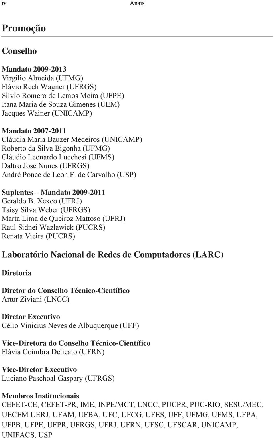 de Carvalho (USP) Suplentes Mandato 2009-2011 Geraldo B.