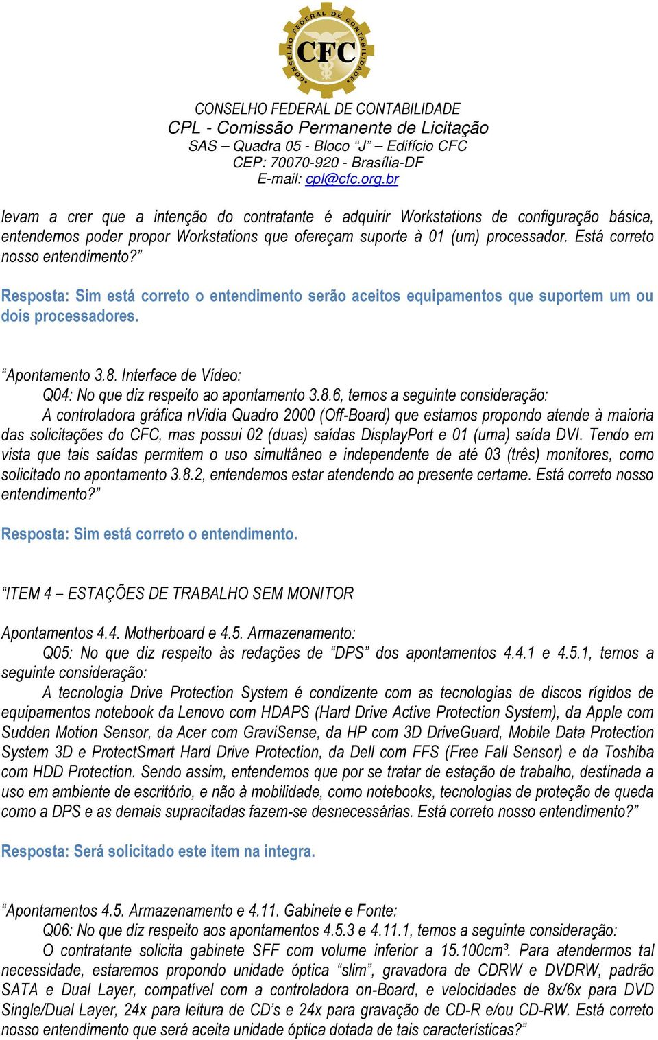 Interface de Vídeo: Q04: No que diz respeito ao apontamento 3.8.