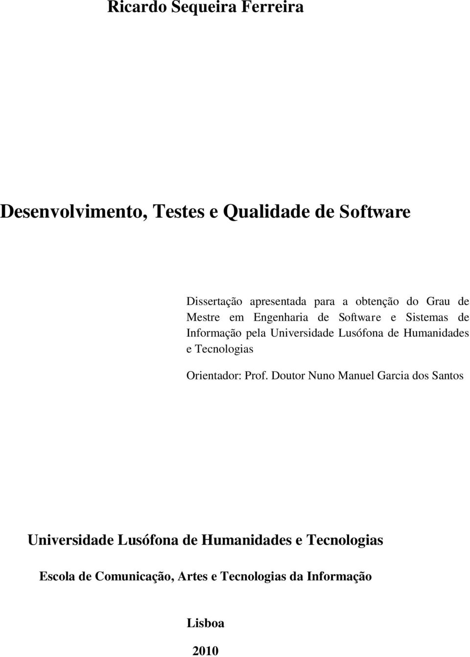 Informação pela Universidade Lusófona de Humanidades e Tecnologias Orientador: Prof.