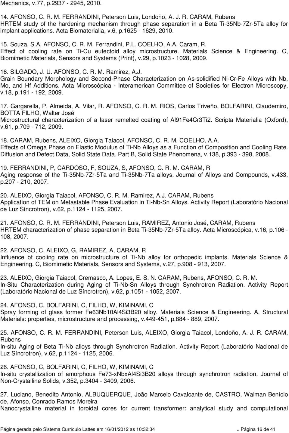 Materials Science & Engineering. C, Biomimetic Materials, Sensors and Systems (Print), v.29, p.1023-1028, 2009. 16. SILGADO, J.