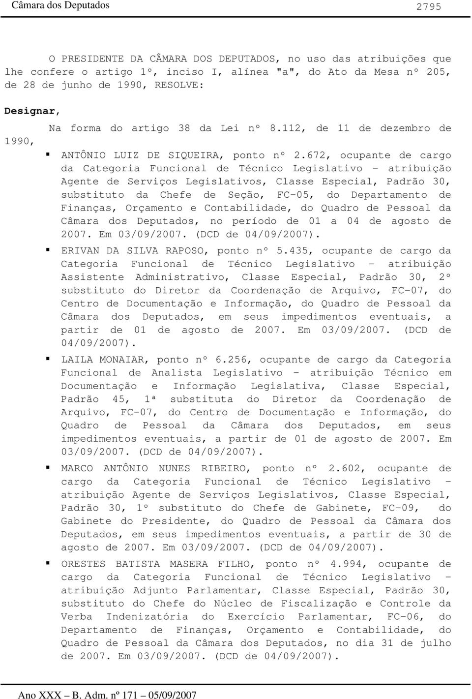 672, ocupante de cargo da Categoria Funcional de Técnico Legislativo - atribuição Agente de Serviços Legislativos, Classe Especial, Padrão 30, substituto da Chefe de Seção, FC-05, do Departamento de