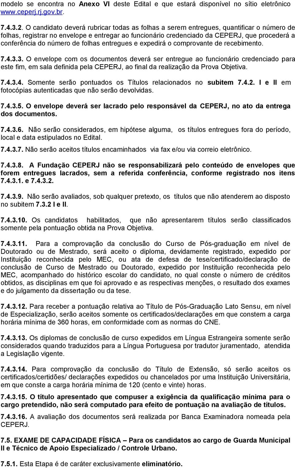 número de folhas entregues e expedirá o comprovante de recebimento. 7.4.3.