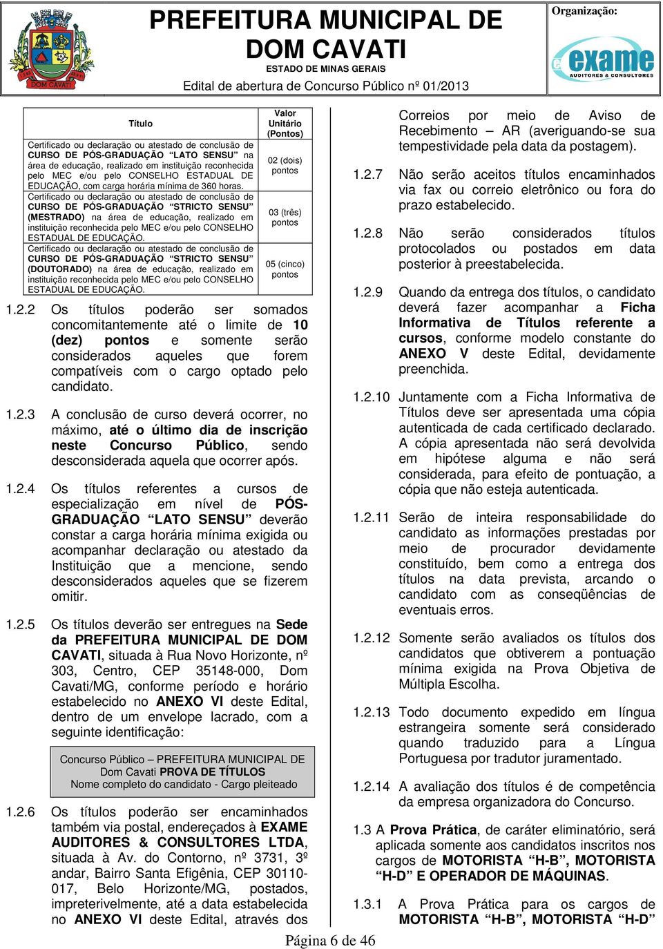 Certificado ou declaração ou atestado de conclusão de CURSO DE PÓS-GRADUAÇÃO STRICTO SENSU (MESTRADO) na área de educação, realizado em instituição reconhecida pelo MEC e/ou pelo CONSELHO ESTADUAL DE