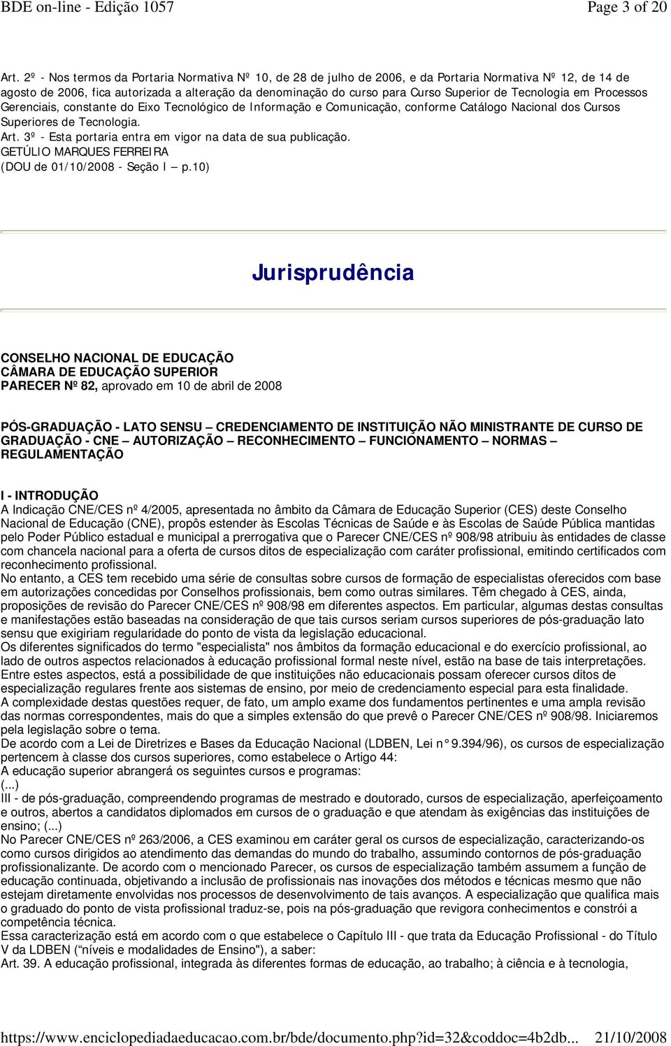 Tecnologia em Processos Gerenciais, constante do Eixo Tecnológico de Informação e Comunicação, conforme Catálogo Nacional dos Cursos Superiores de Tecnologia. Art.