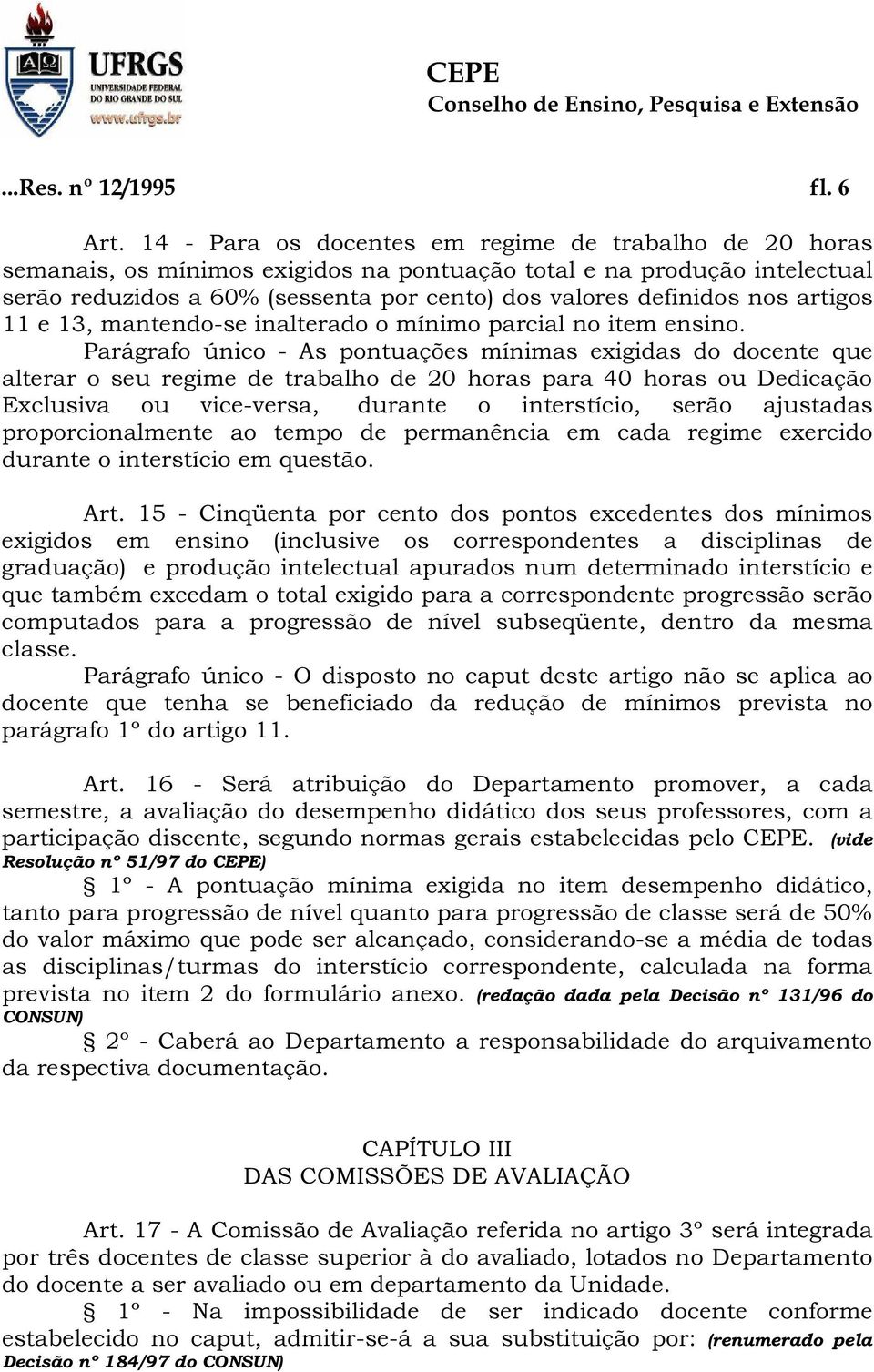 artigos 11 e 13, mantendo-se inalterado o mínimo parcial no item ensino.