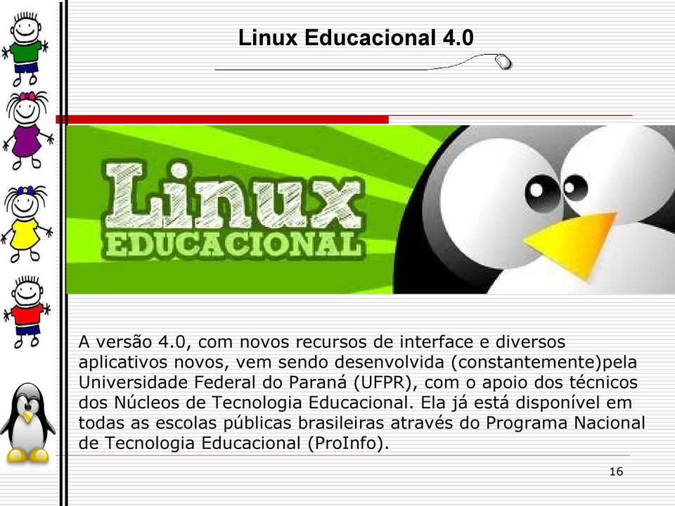 (constantemente)pela Universidade Federal do Paraná (UFPR), com o apoio dos técnicos dos