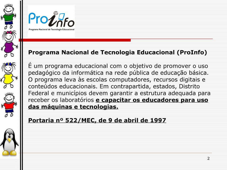 O programa leva às escolas computadores, recursos digitais e conteúdos educacionais.