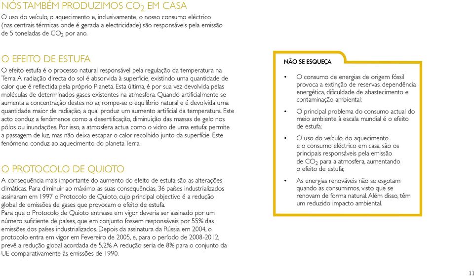 A radiação directa do sol é absorvida à superficie, existindo uma quantidade de calor que é reflectida pela próprio Planeta.