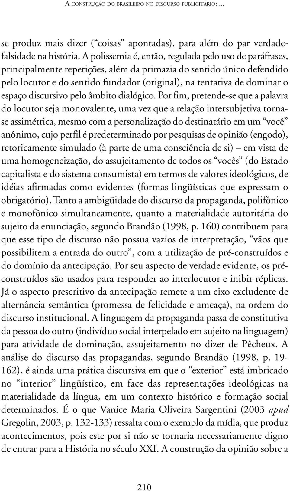 espaço discursivo pelo âmbito dialógico.