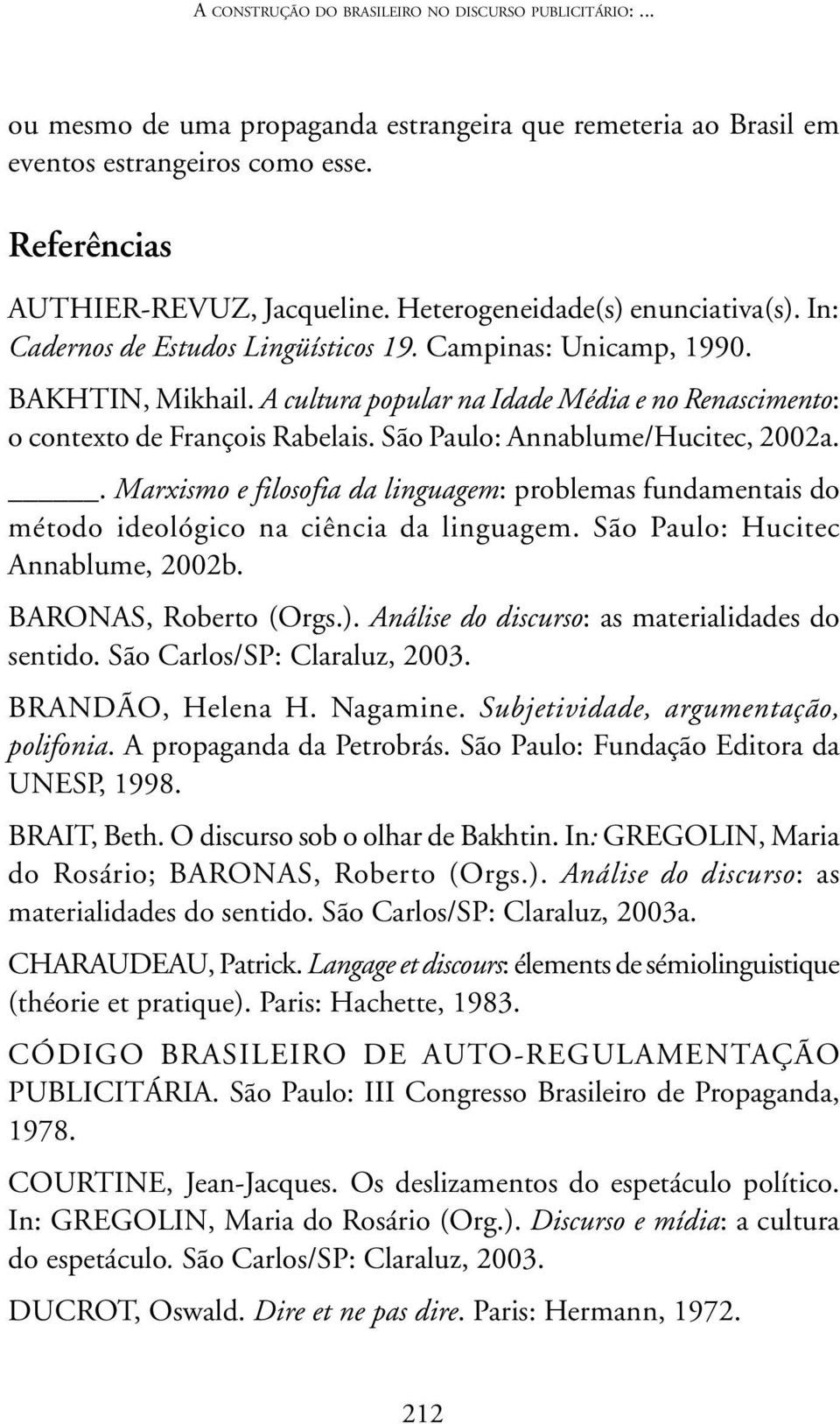 A cultura popular na Idade Média e no Renascimento: o contexto de François Rabelais. São Paulo: Annablume/Hucitec, 2002a.