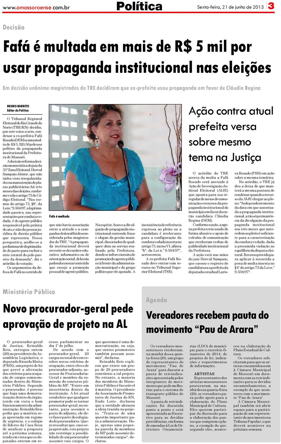 ex-prefeita usou propaganda em favor de Cláudia Regina BRUNO BARRETO Editor de Política O Tribunal Regional Eleitoral do Rio Grande do Norte (TRE/RN) decidiu, por sete votos a zero, condenar a