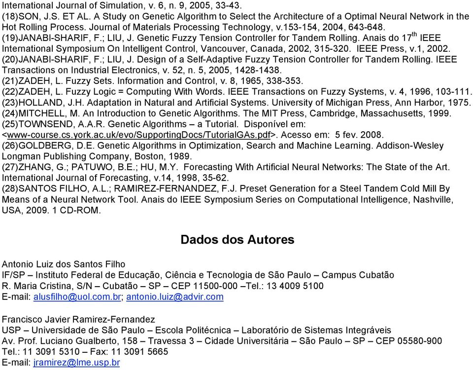 Anais do 17 th IEEE International Symposium On Intelligent Control, Vancouver, Canada, 2002, 315-320. IEEE Press, v.1, 2002. (20)JANABI-SHARIF, F.; LIU, J.