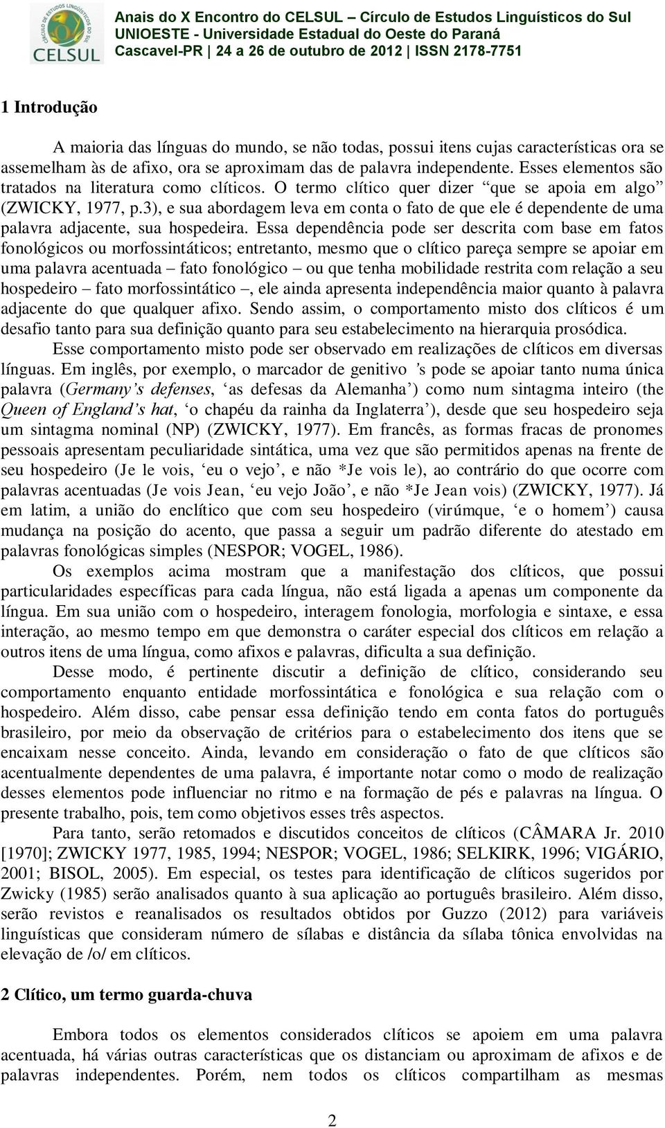 3), e sua abordagem leva em conta o fato de que ele é dependente de uma palavra adjacente, sua hospedeira.