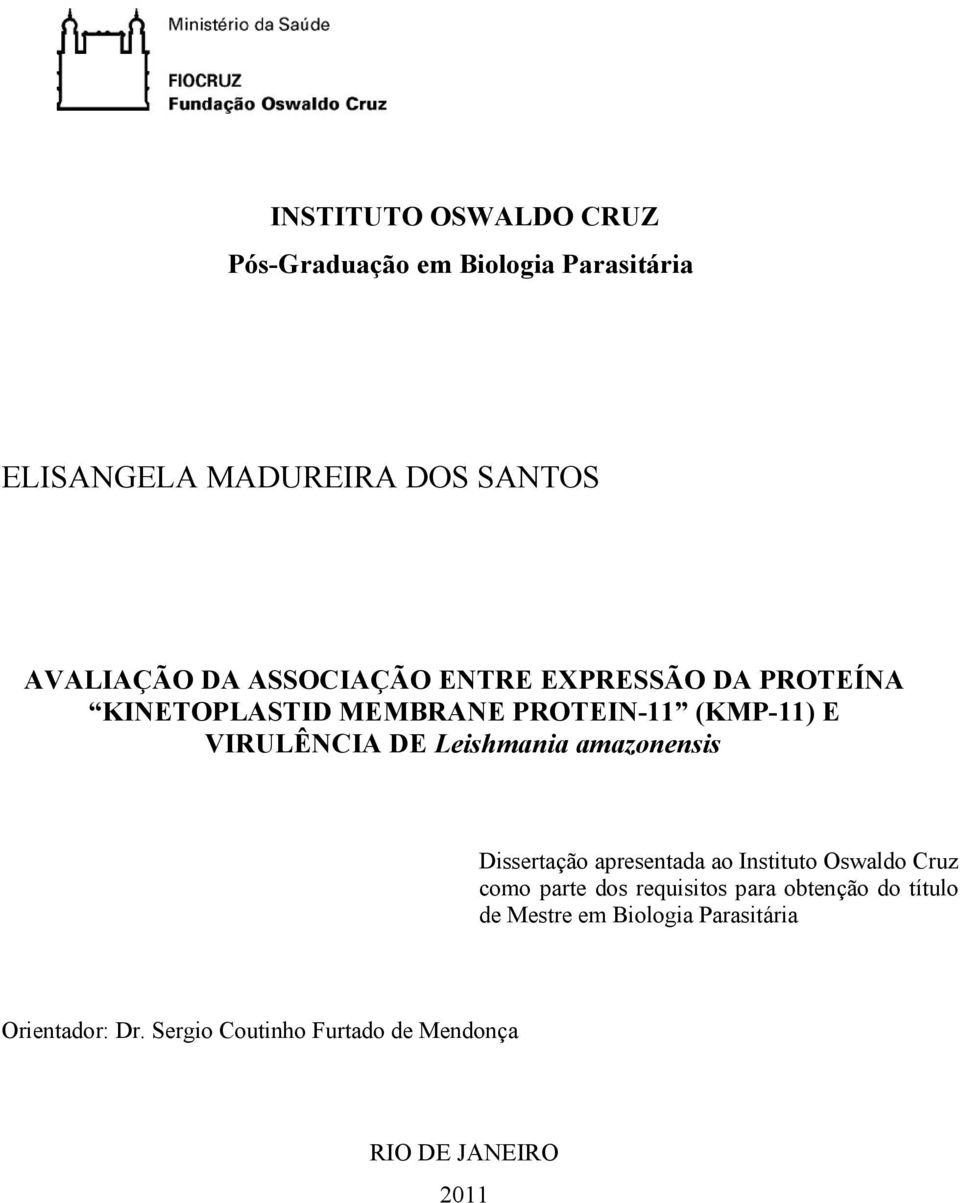 Leishmania amazonensis Dissertação apresentada ao Instituto Oswaldo Cruz como parte dos requisitos para