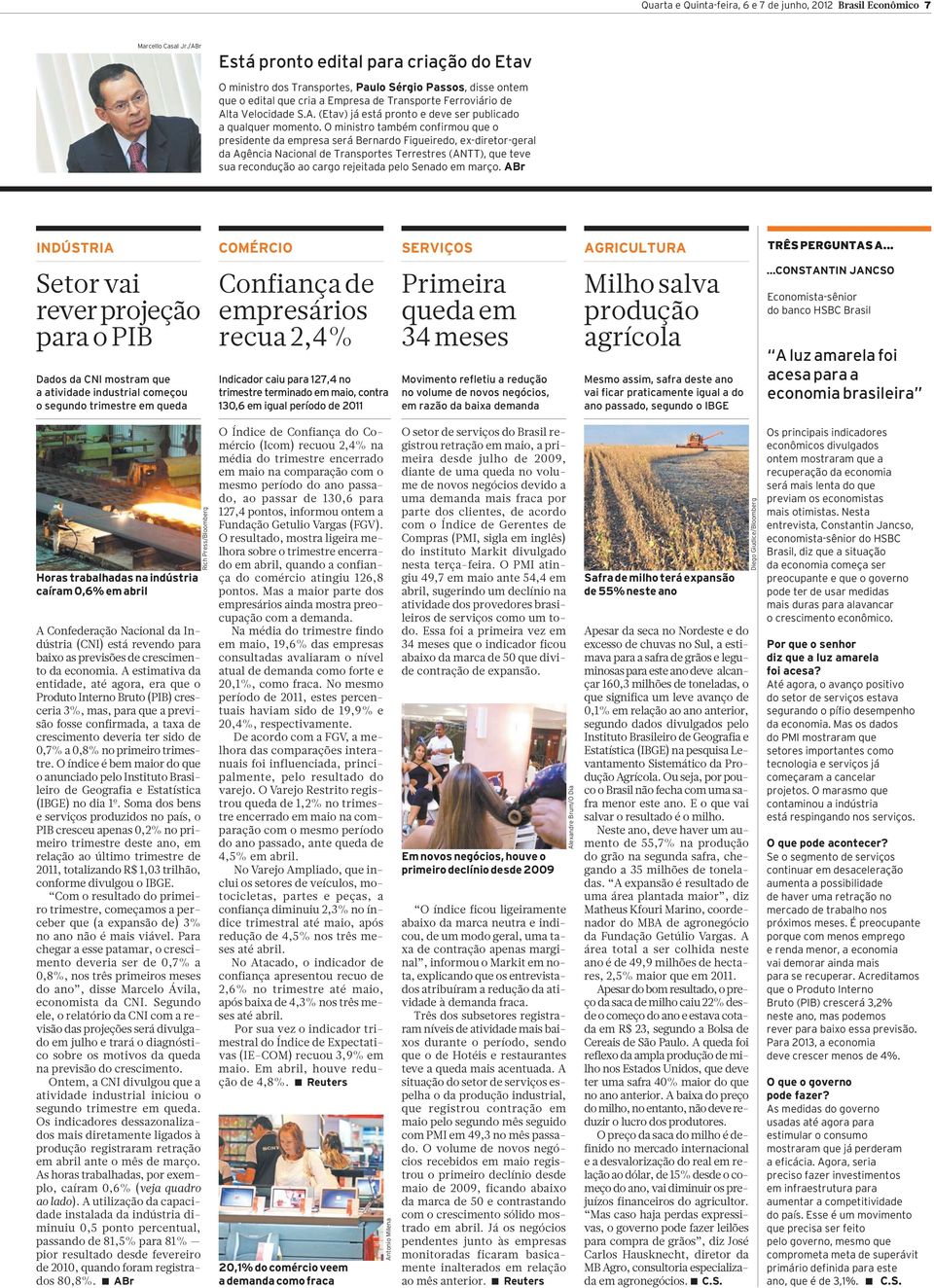 O ministro também confirmou que o presidente da empresa será Bernardo Figueiredo, ex-diretor-geral da Agência Nacional de Transportes Terrestres (ANTT), que teve sua recondução ao cargo rejeitada