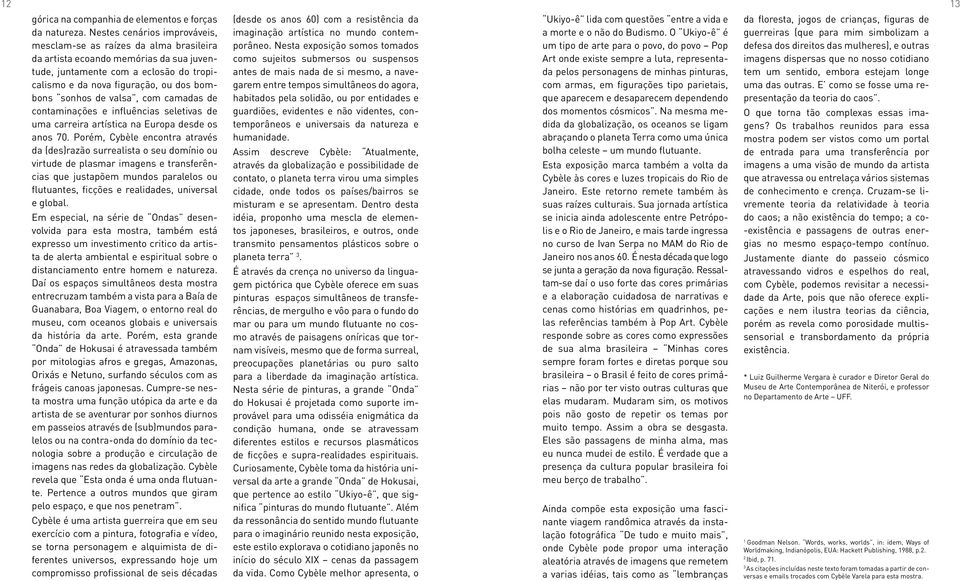 de valsa, com camadas de contaminações e influências seletivas de uma carreira artística na Europa desde os anos 70.