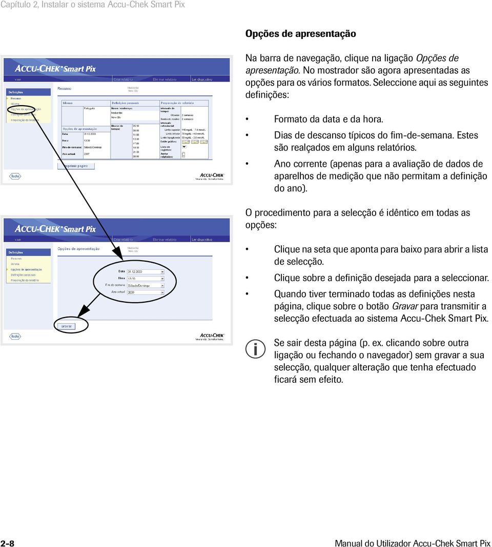 Estes são realçados em alguns relatórios. Ano corrente (apenas para a avaliação de dados de aparelhos de medição que não permitam a definição do ano).