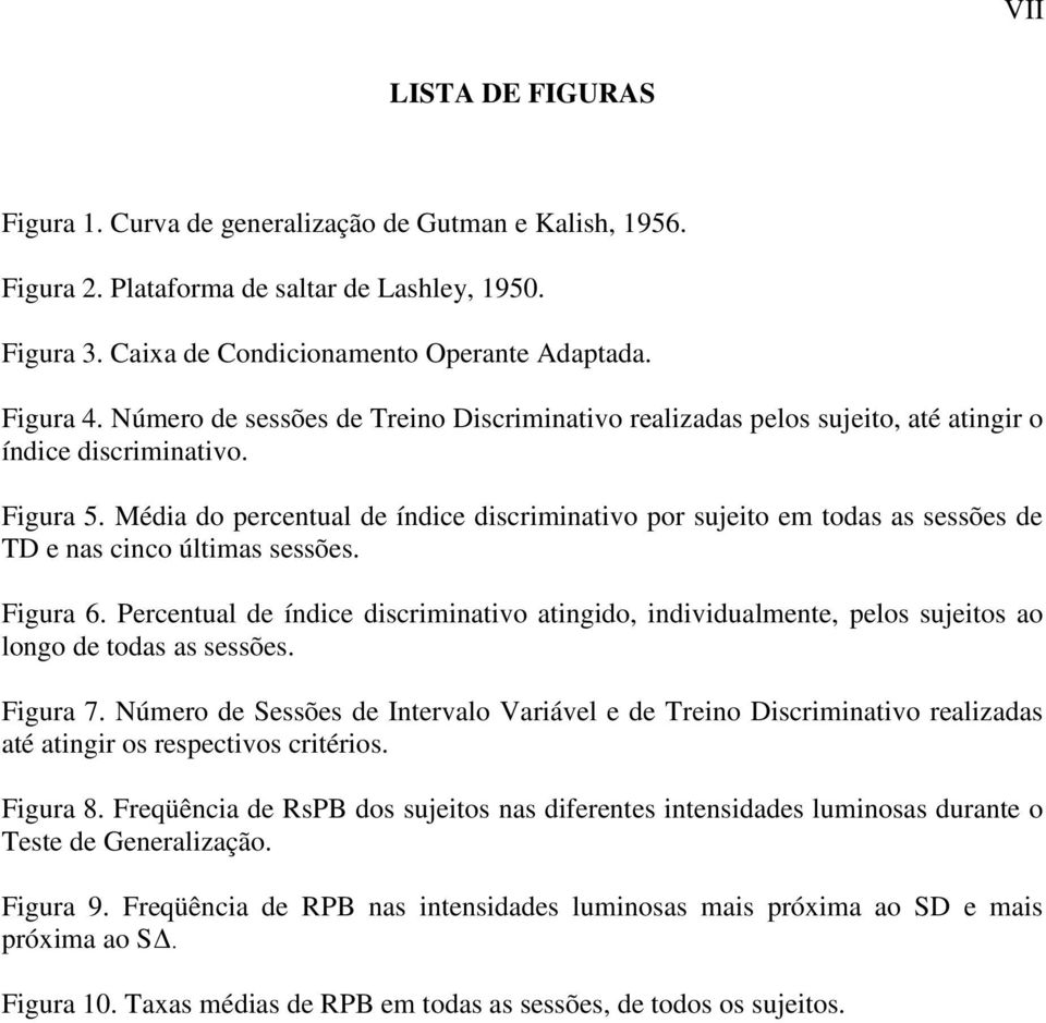 Média do percentual de índice discriminativo por sujeito em todas as sessões de TD e nas cinco últimas sessões. Figura 6.