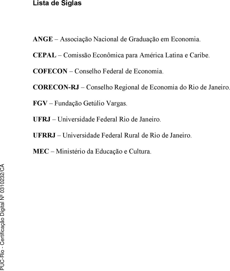 CORECON-RJ Conselho Regional de Economia do Rio de Janeiro. FGV Fundação Getúlio Vargas.