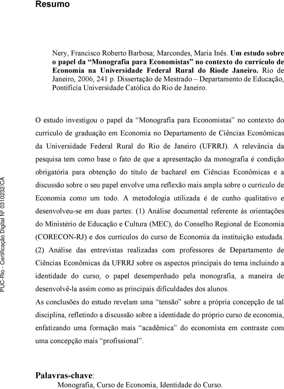 Dissertação de Mestrado Departamento de Educação, Pontifícia Universidade Católica do Rio de Janeiro.