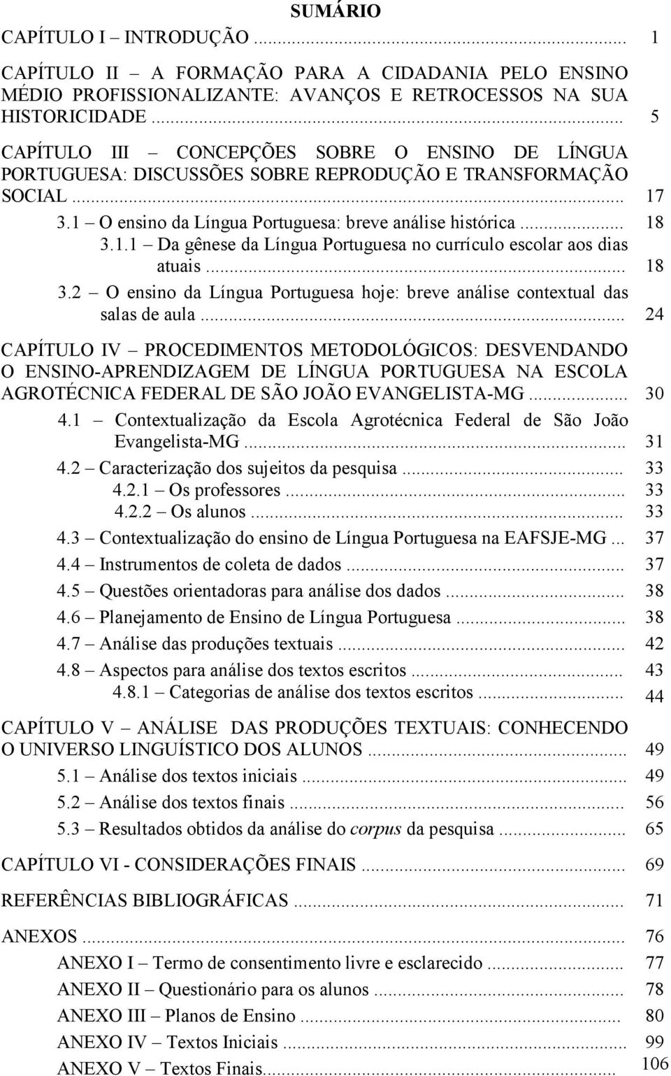 .. 3.2 O ensino da Língua Portuguesa hoje: breve análise contextual das salas de aula.