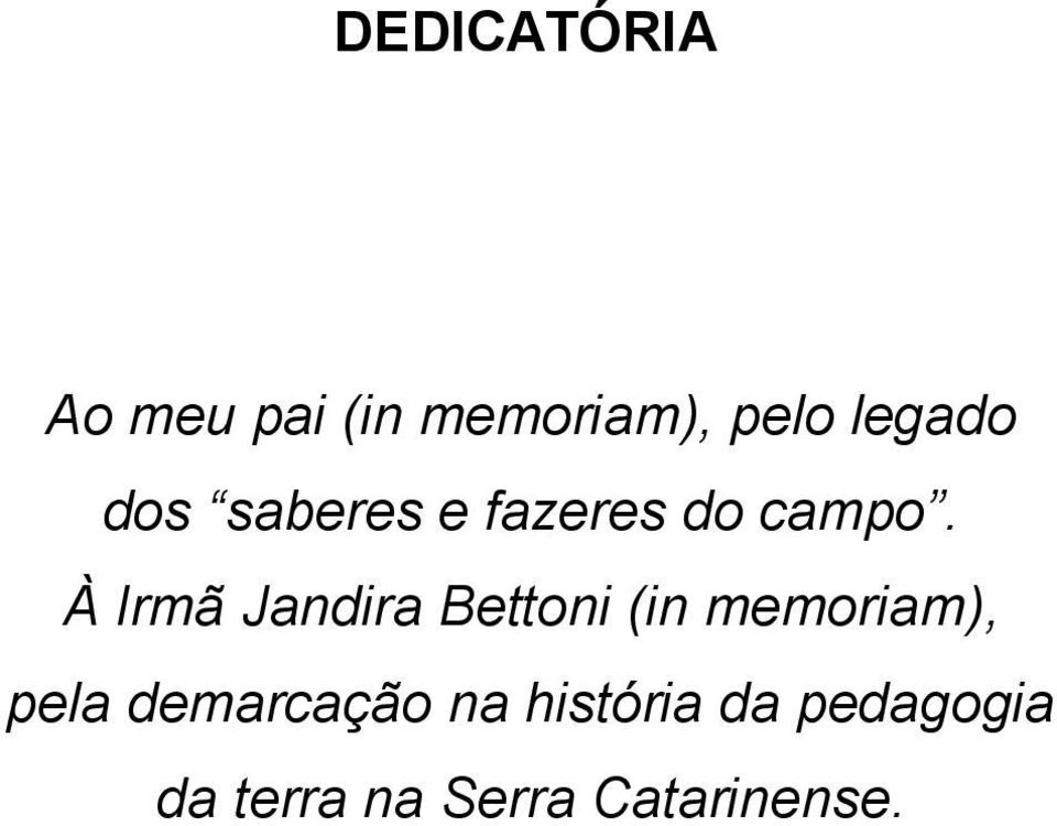 À Irmã Jandira Bettoni (in memoriam), pela