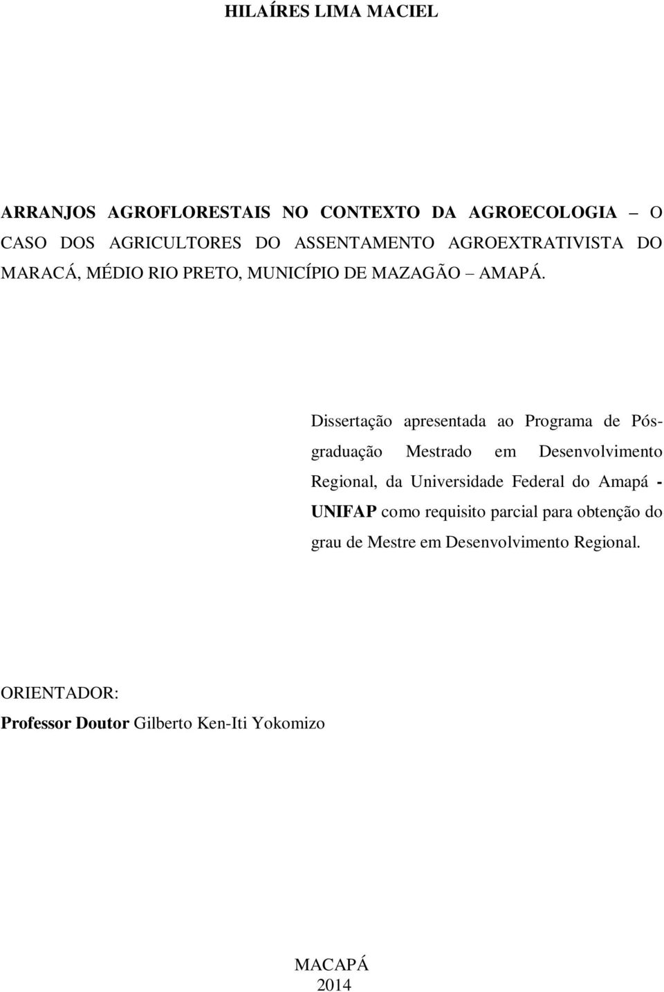 Dissertação apresentada ao Programa de Pósgraduação Mestrado em Desenvolvimento Regional, da Universidade Federal do