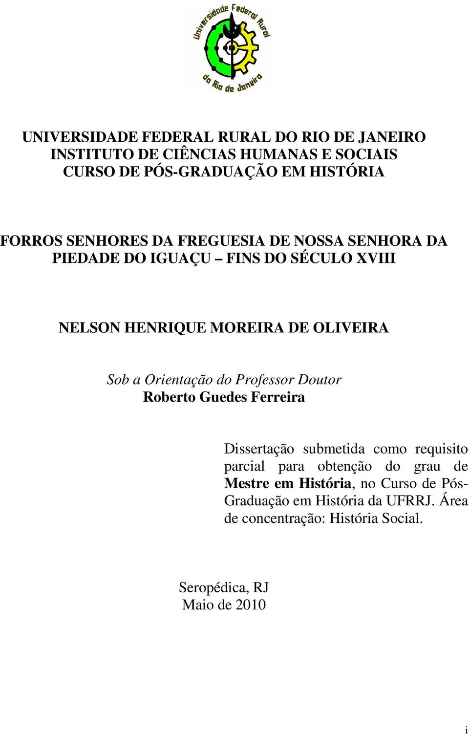 Orientação do Professor Doutor Roberto Guedes Ferreira Dissertação submetida como requisito parcial para obtenção do grau de