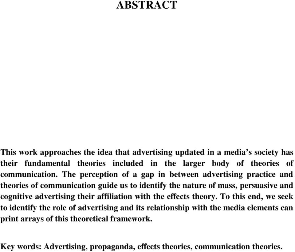 The perception of a gap in between advertising practice and theories of communication guide us to identify the nature of mass, persuasive and cognitive