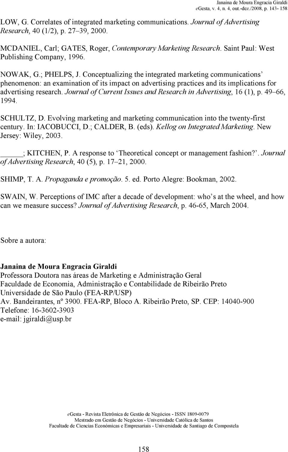 Conceptualizing the integrated marketing communications phenomenon: an examination of its impact on advertising practices and its implications for advertising research.