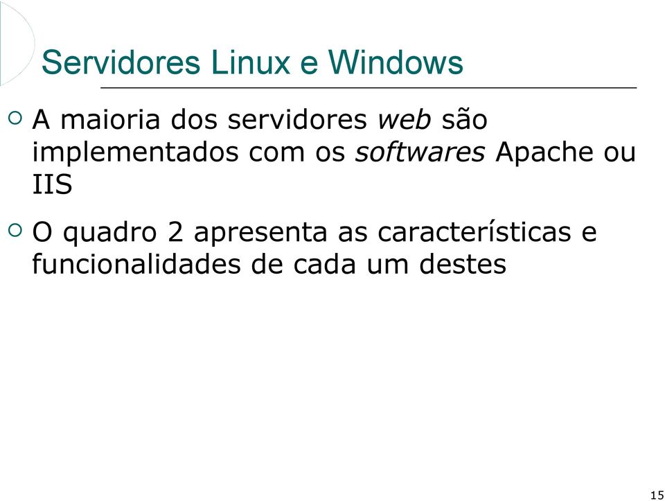 softwares Apache ou IIS O quadro 2 apresenta