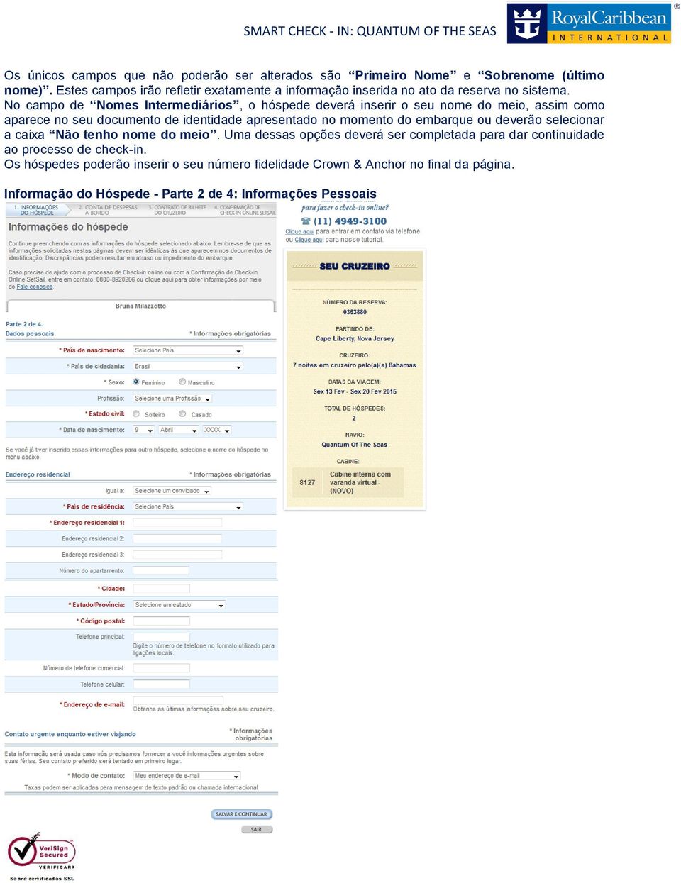 No campo de Nomes Intermediários, o hóspede deverá inserir o seu nome do meio, assim como aparece no seu documento de identidade apresentado no momento do